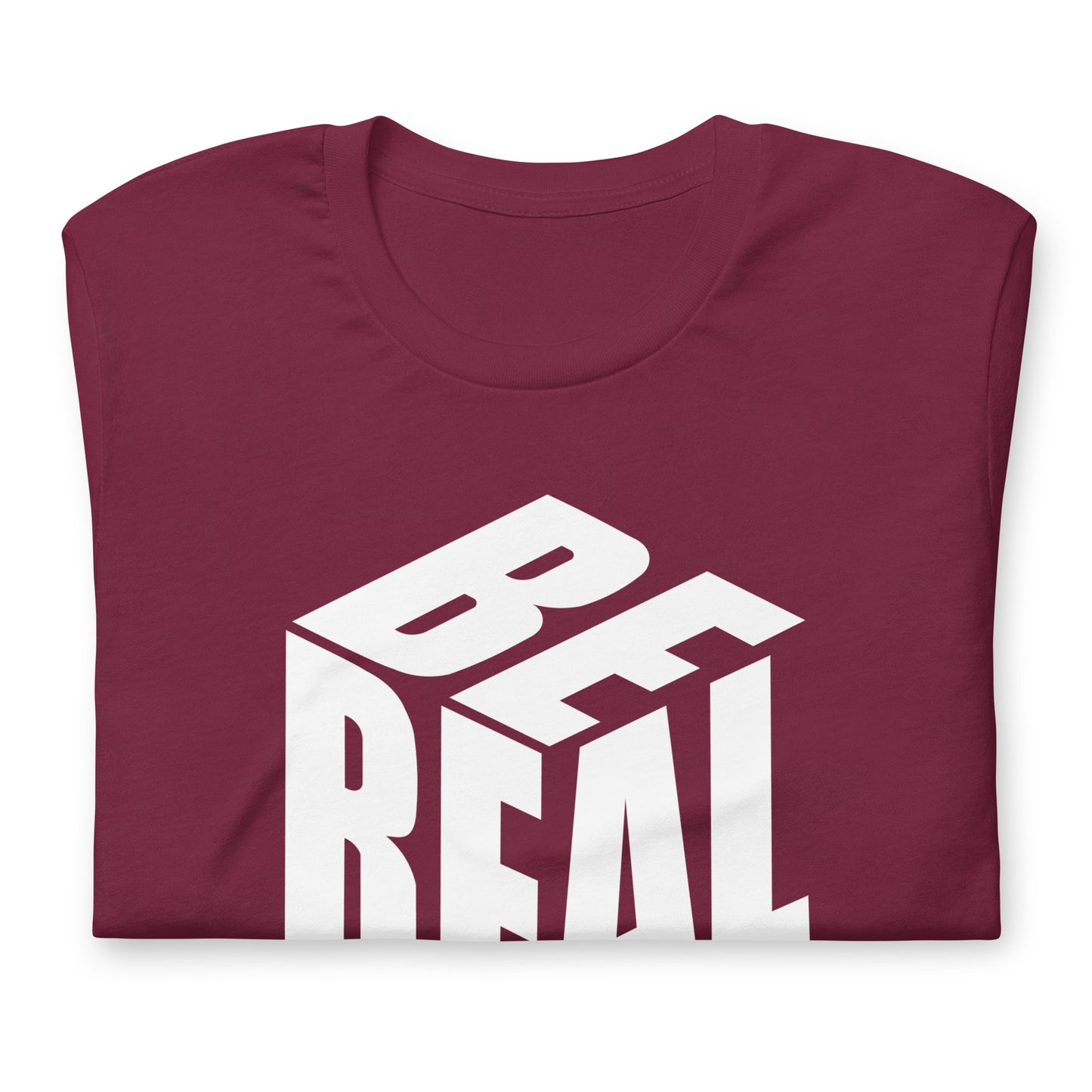 Be Real - TShirt