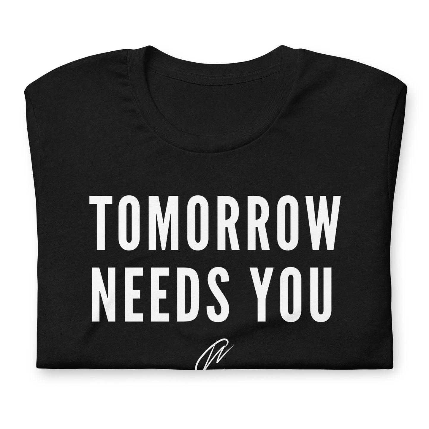 Tomorrow Needs You - Black TShirt